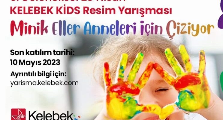 Kelebek Kids Resim Yarışması’na başvurular başladı